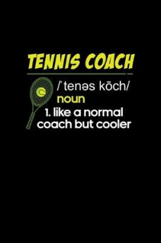 Cover of Tennis Coach Noun 1. Like A Normal Coach But Cooler