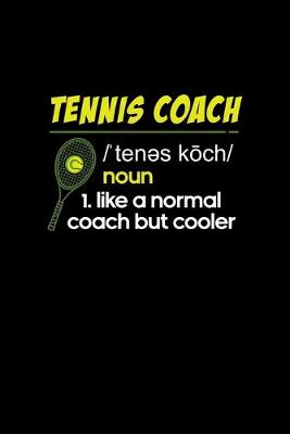 Book cover for Tennis Coach Noun 1. Like A Normal Coach But Cooler