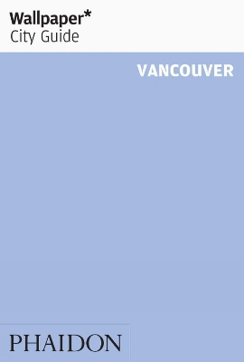 Book cover for Wallpaper* City Guide Vancouver 2012