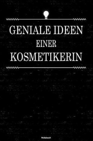 Cover of Geniale Ideen einer Kosmetikerin Notizbuch