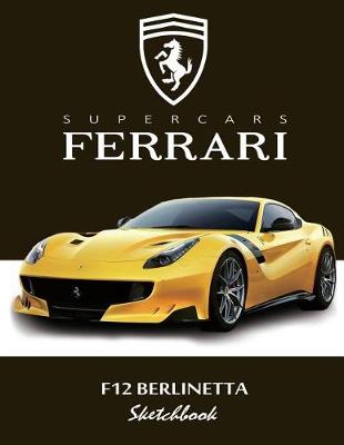 Book cover for Supercars Ferrari F12 Berlinetta Sketchbook
