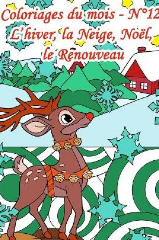 Cover of Coloriages du mois - N Degrees12 - L'hiver, la neige, Noel, le renouveau