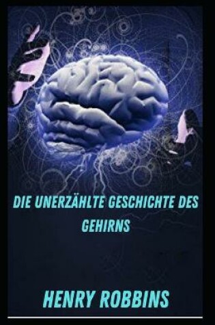 Cover of Die unerzahlte Geschichte des Gehirns