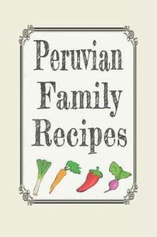 Cover of Peruvian family recipes