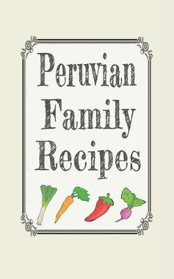 Cover of Peruvian family recipes