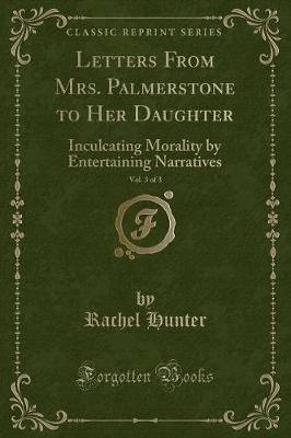 Book cover for Letters from Mrs. Palmerstone to Her Daughter, Vol. 3 of 3