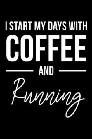 Cover of I Start My Days With Coffee and Running