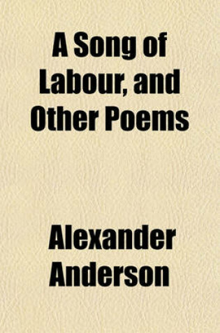 Cover of A Song of Labour, and Other Poems