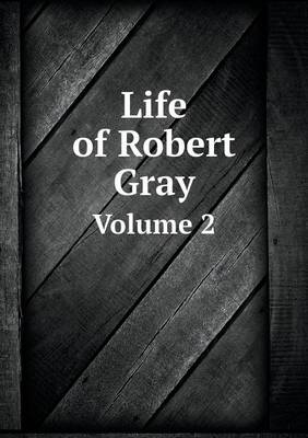 Book cover for Life of Robert Gray Volume 2