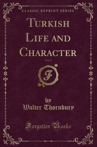 Cover of Turkish Life and Character, Vol. 2 (Classic Reprint)