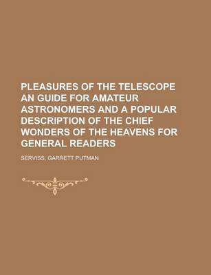 Book cover for Pleasures of the Telescope an Guide for Amateur Astronomers and a Popular Description of the Chief Wonders of the Heavens for General Readers