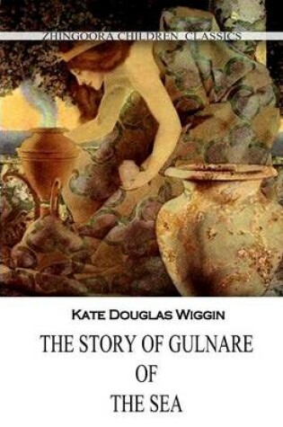 Cover of The Story Of Gulnare Of The Sea
