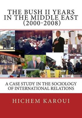 Book cover for The Bush II Years in the Middle East (2000-2008)