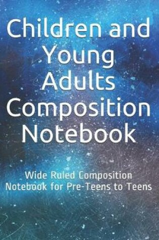 Cover of Children and Young Adults Composition Notebook