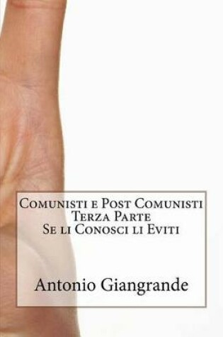 Cover of Comunisti e Post Comunisti Terza Parte Se li Conosci li Eviti