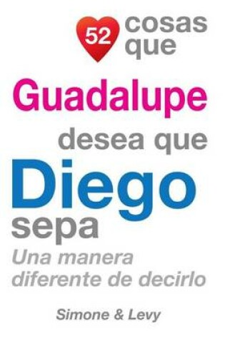 Cover of 52 Cosas Que Guadalupe Desea Que Diego Sepa
