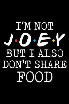 Book cover for I'm Not Joey But I Also Don't Share Food