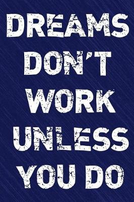 Book cover for Dreams Don't Work Unless You Do