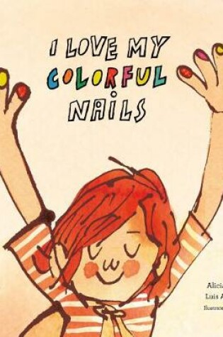 Cover of I Love My Colorful Nails