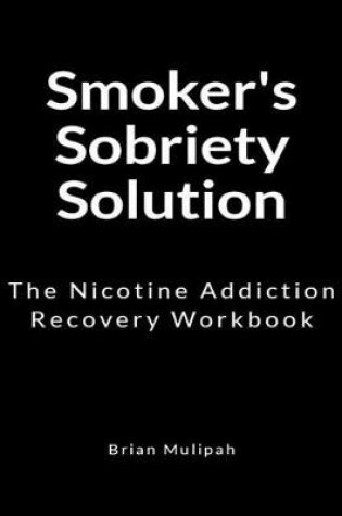 Cover of Smoker's Sobriety Solution