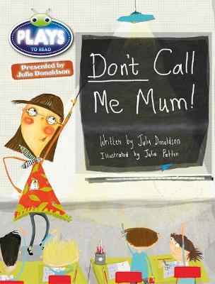 Cover of Bug Club Independent Julia Donaldson Play Year 1 Green Don't Call Me Mum!