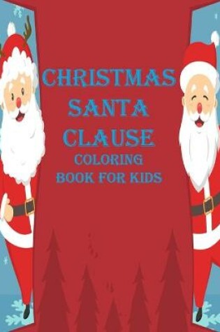 Cover of Christmas Santa Clause Coloring Book For Kids