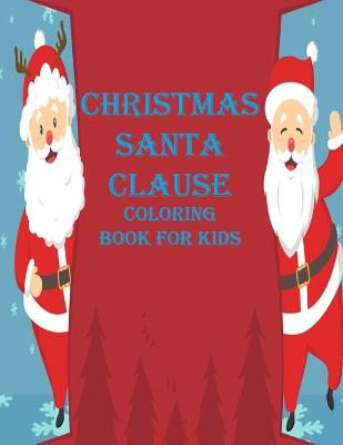 Book cover for Christmas Santa Clause Coloring Book For Kids