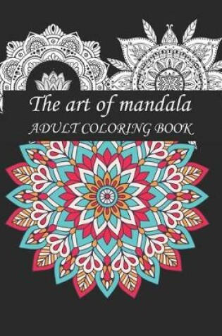 Cover of The art of mandala adult coloring book