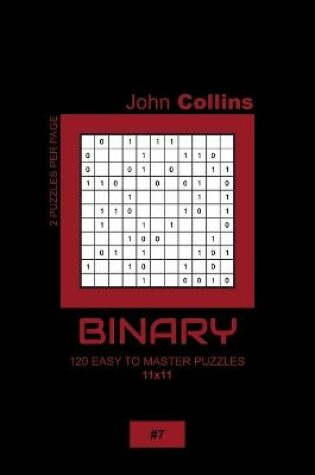 Cover of Binary - 120 Easy To Master Puzzles 11x11 - 7