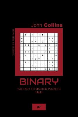 Book cover for Binary - 120 Easy To Master Puzzles 11x11 - 7