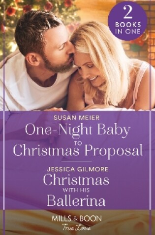 Cover of One-Night Baby To Christmas Proposal / Christmas With His Ballerina