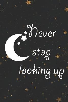 Book cover for Never Stop Looking Up