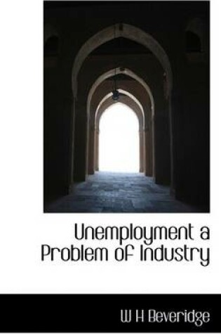 Cover of Unemployment a Problem of Industry