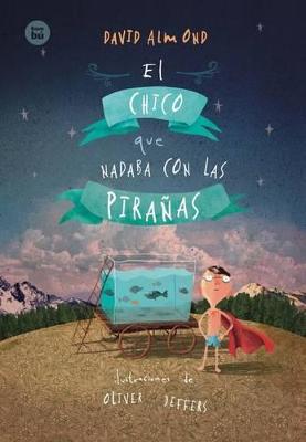 Book cover for El Chico Que Nadaba Con Las Pirañas