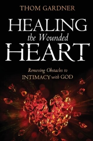 Cover of Healing the Wounded Heart