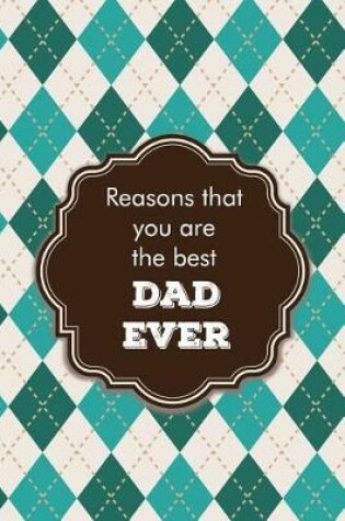 Cover of Reasons that you are the best dad ever