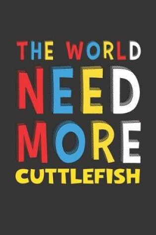 Cover of The World Need More Cuttlefish