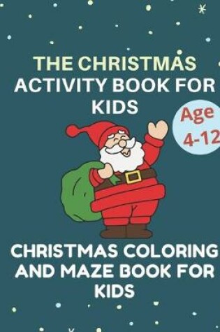 Cover of Activity Books for Kids Christmas coloring and maze book for kids