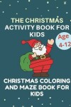 Book cover for Activity Books for Kids Christmas coloring and maze book for kids