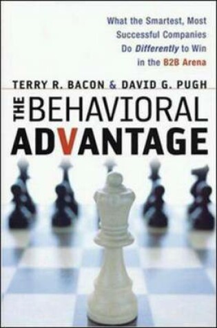 Cover of Behavioral Advantage: What the Smartest, Most Successful Companies Do Differently to Win in the B2B Arena