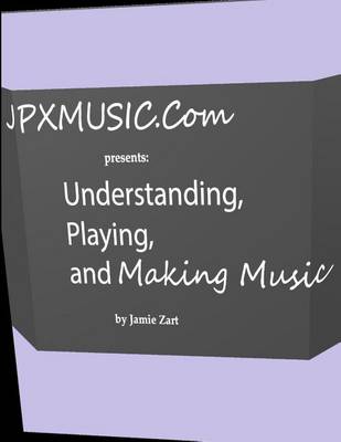 Book cover for Understanding, Playing, and Making Music