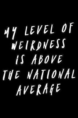 Book cover for My level of weirdness is above the national average