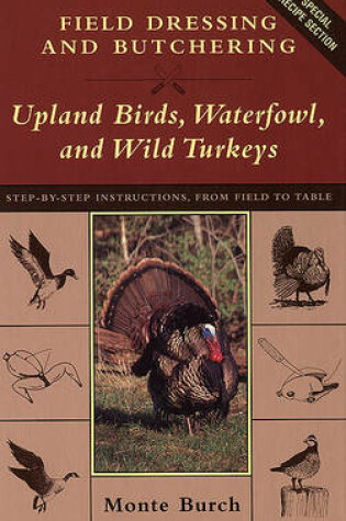 Cover of Field Dressing and Butchering Turkeys, Upland Birds and Waterfowl