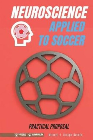Cover of Neuroscience applied to soccer. Practical Proposal