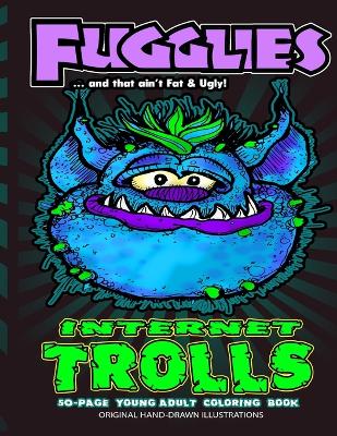 Book cover for Fugglies Internet Trolls Coloring Book ... and that ain't Fat & Ugly!