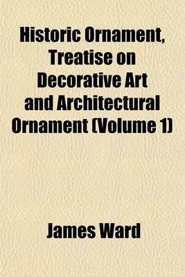 Book cover for Historic Ornament, Treatise on Decorative Art and Architectural Ornament (Volume 1)