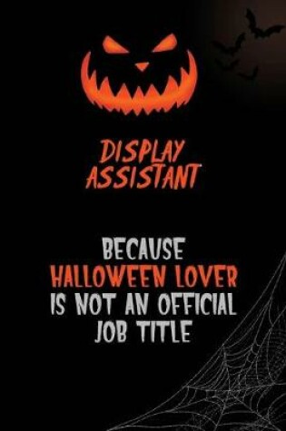 Cover of Display Assistant Because Halloween Lover Is Not An Official Job Title