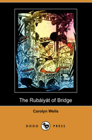 Cover of The Rubaiyat of Bridge (Illustrated Edition) (Dodo Press)