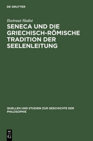 Cover of Seneca und die griechisch-roemische Tradition der Seelenleitung