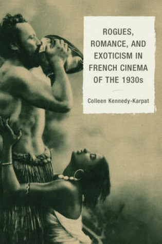 Cover of Rogues, Romance, and Exoticism in French Cinema of the 1930s